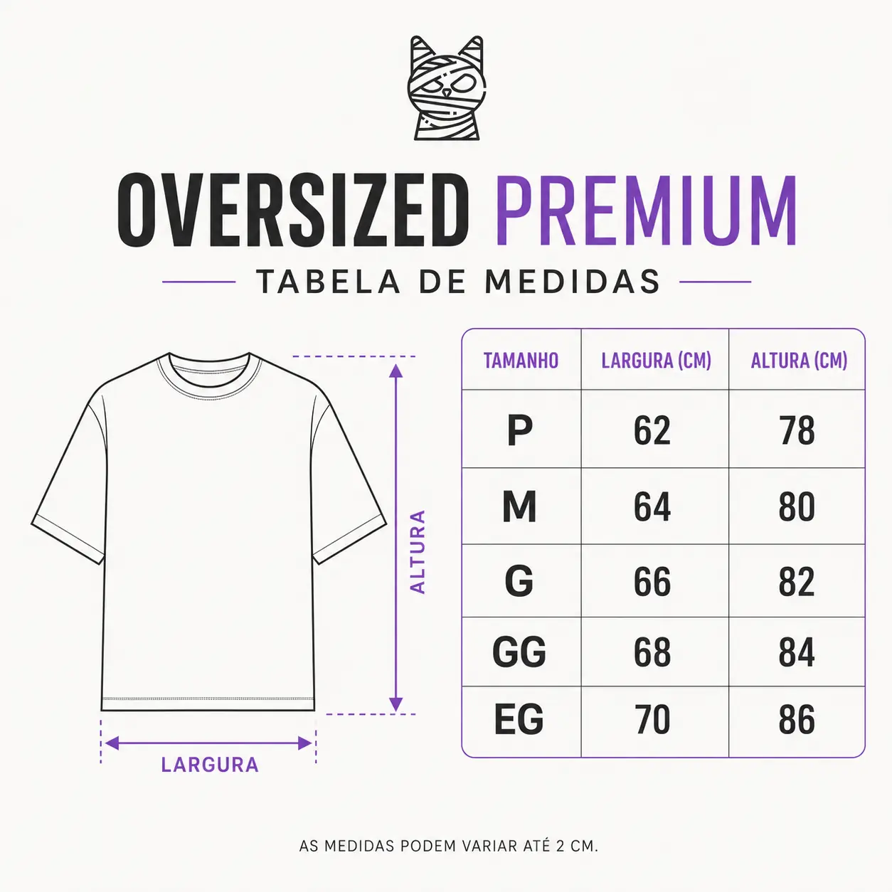 Tabela de medidas oversized premium: P com 62 cm de largura e 78 cm de altura; M com 64 por 80 cm; G com 66 por 82 cm; GG com 68 por 84 cm; EG com 70 por 86 cm.